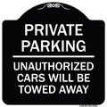Signmission Private Parking Unauthorized Cars Will Towed Away Heavy-Gauge Alum Sign, 18" x 18", BW-1818-23260 A-DES-BW-1818-23260